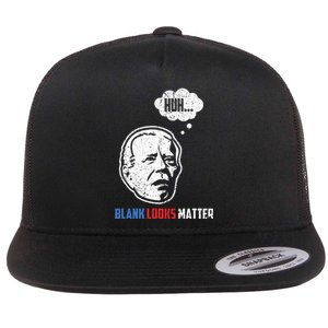 Huh... Blank Looks Matter Flat Bill Trucker Hat