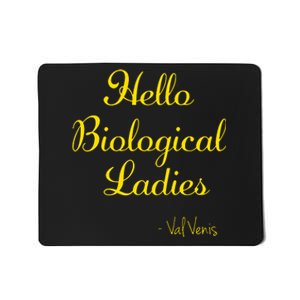 Hello Biological Ladies – Val Venis Mousepad