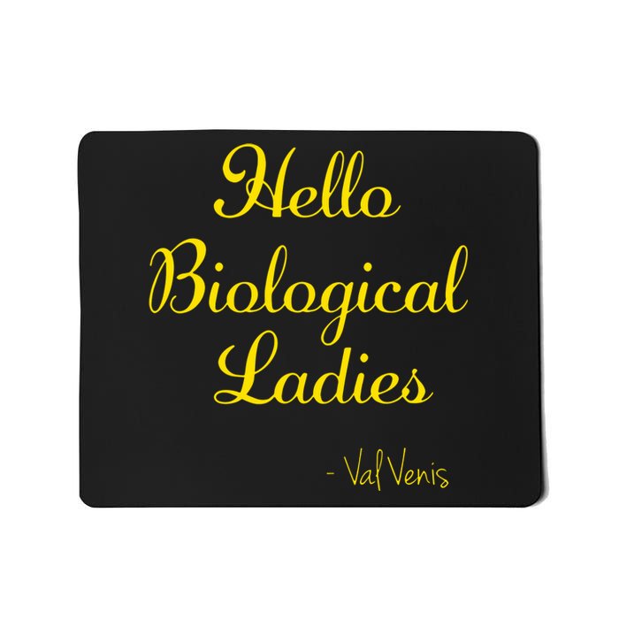 Hello Biological Ladies – Val Venis Mousepad