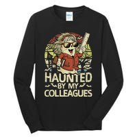 Haunted By My Colleagues Women Teacher Halloween Ghost Funny Tall Long Sleeve T-Shirt