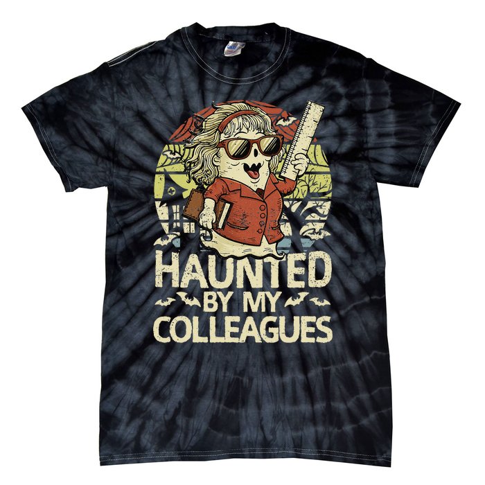 Haunted By My Colleagues Women Teacher Halloween Ghost Funny Tie-Dye T-Shirt