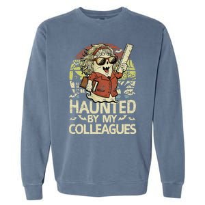 Haunted By My Colleagues Women Teacher Halloween Ghost Funny Garment-Dyed Sweatshirt