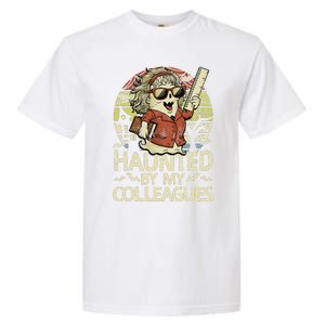 Haunted By My Colleagues Women Teacher Halloween Ghost Funny Garment-Dyed Heavyweight T-Shirt