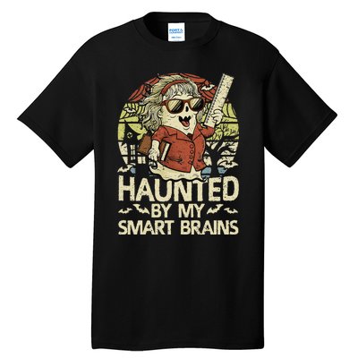 Haunted By My Smart Brains Halloween Teacher Ghost Women Tall T-Shirt