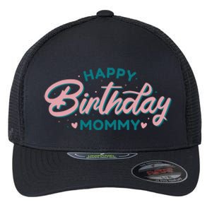 Happy Birthday Mommy Cute Gift Flexfit Unipanel Trucker Cap