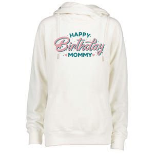 Happy Birthday Mommy Cute Gift Womens Funnel Neck Pullover Hood