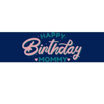 Happy Birthday Mommy Cute Gift Bumper Sticker