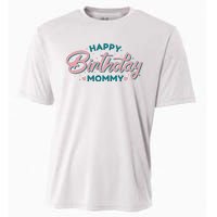 Happy Birthday Mommy Cute Gift Cooling Performance Crew T-Shirt