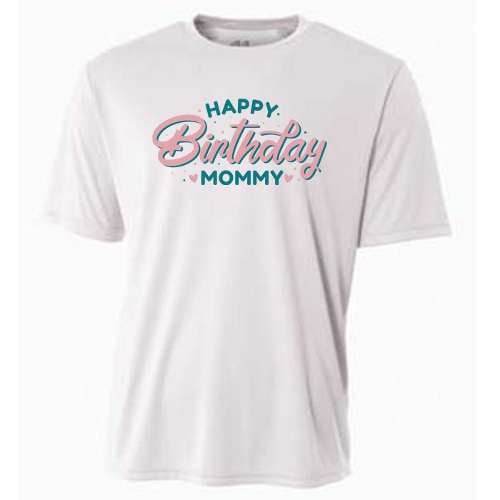 Happy Birthday Mommy Cute Gift Cooling Performance Crew T-Shirt