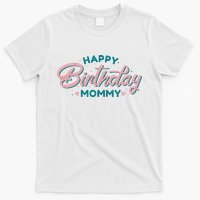 Happy Birthday Mommy Cute Gift T-Shirt