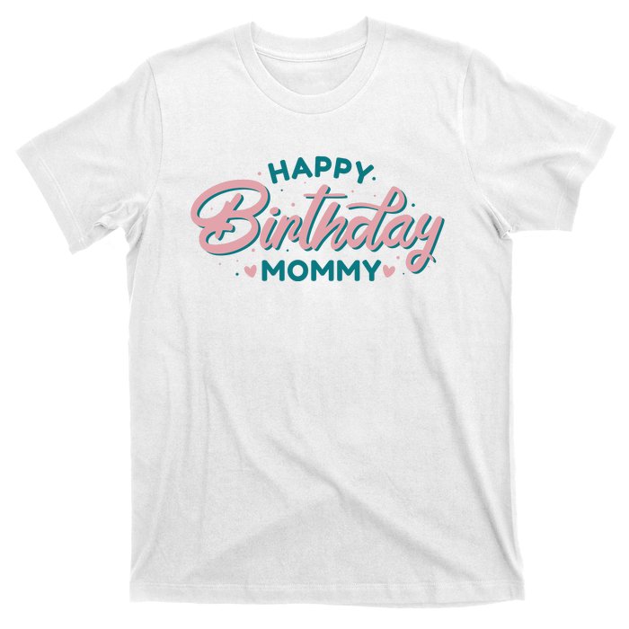 Happy Birthday Mommy Cute Gift T-Shirt