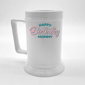 Happy Birthday Mommy Cute Gift Beer Stein