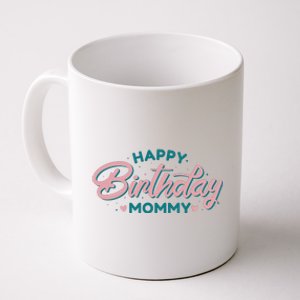 Happy Birthday Mommy Cute Gift Coffee Mug