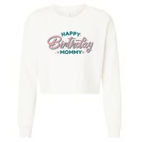 Happy Birthday Mommy Cute Gift Cropped Pullover Crew