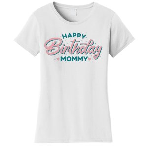 Happy Birthday Mommy Cute Gift Women's T-Shirt