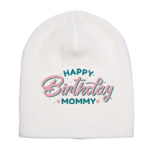 Happy Birthday Mommy Cute Gift Short Acrylic Beanie