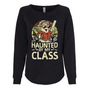 Haunted By My Class Funny Women Ghost Halloween Teacher Womens California Wash Sweatshirt