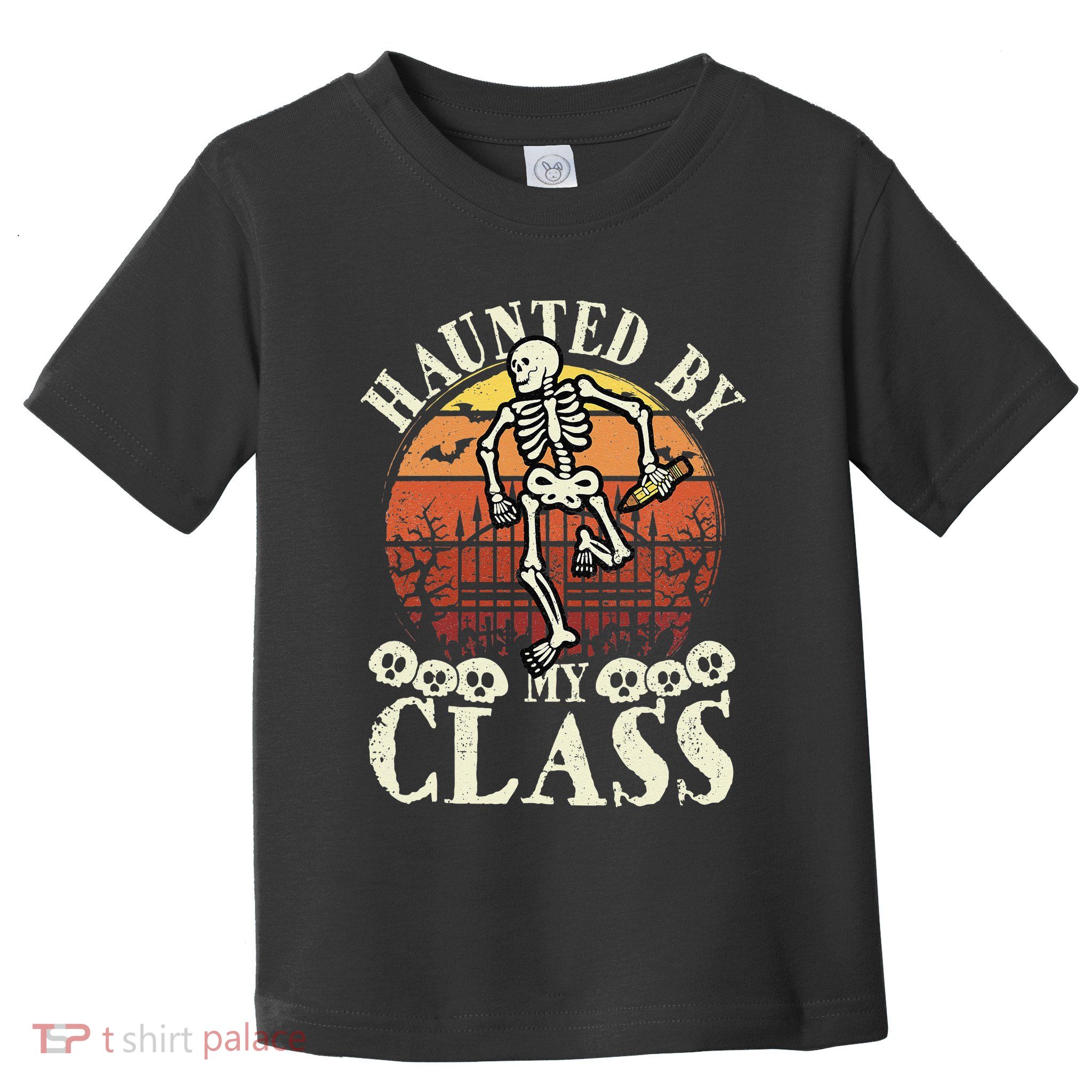 Haunted By My Class Spooky Skeleton Halloween Teacher Funny Toddler T-Shirt