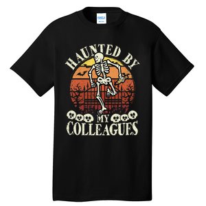 Haunted By My Colleagues Teacher Spooky Skeleton Halloween Tall T-Shirt