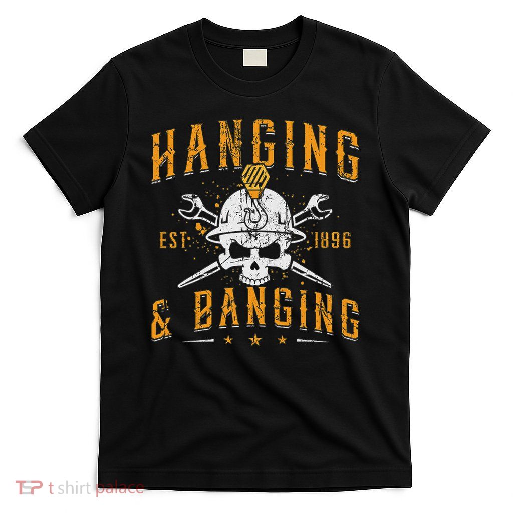 Hanging & Banging Metalworking Blacksmith Power Ironworker T-Shirt