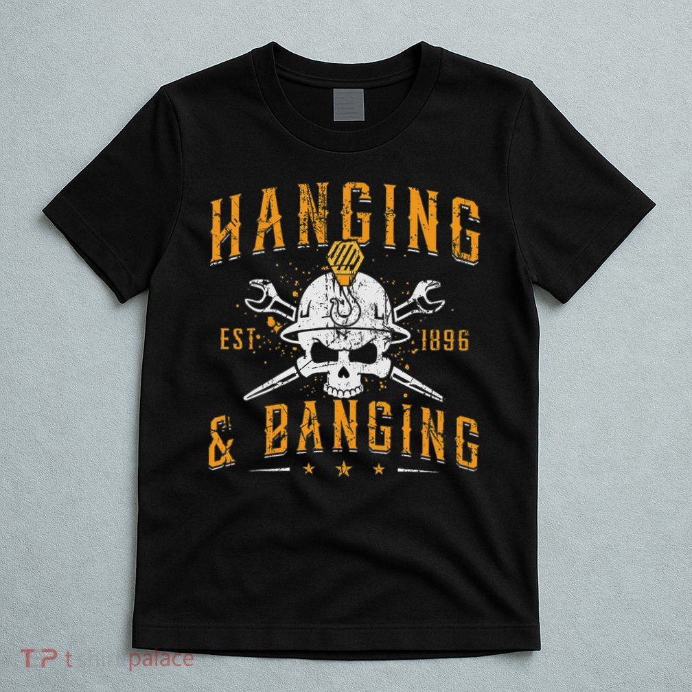 Hanging & Banging Metalworking Blacksmith Power Ironworker T-Shirt