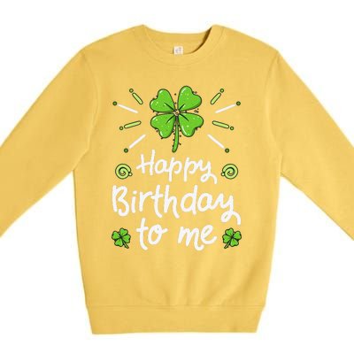 Happy Birthdayo Me St Patricks Day Lucky Birthday Shamrock Premium Crewneck Sweatshirt