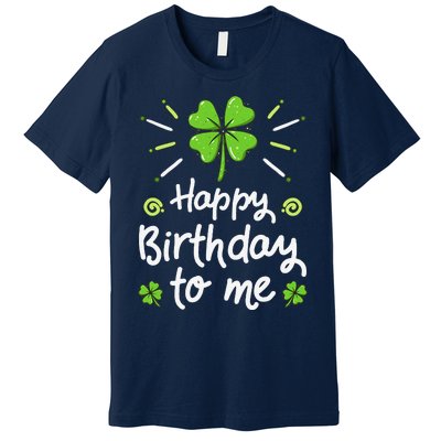 Happy Birthdayo Me St Patricks Day Lucky Birthday Shamrock Premium T-Shirt