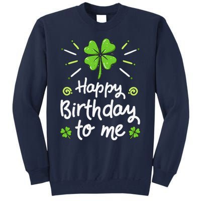 Happy Birthdayo Me St Patricks Day Lucky Birthday Shamrock Tall Sweatshirt