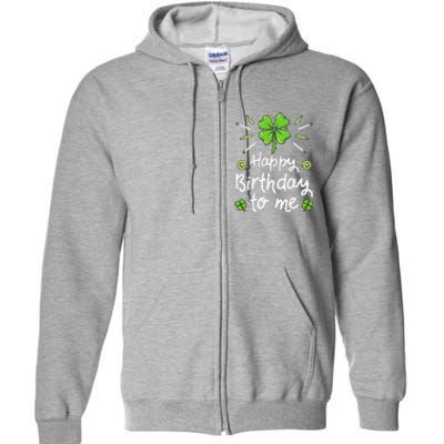 Happy Birthdayo Me St Patricks Day Lucky Birthday Shamrock Full Zip Hoodie