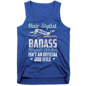 Hairstylist Badass Miracle Worker Isnt An Job Title Funny Gift Tank Top