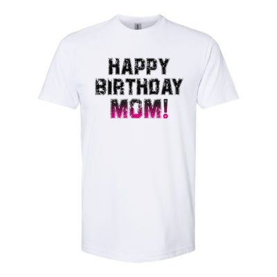 Happy Birthday Mom BDay Birthday Mom Cute Softstyle® CVC T-Shirt