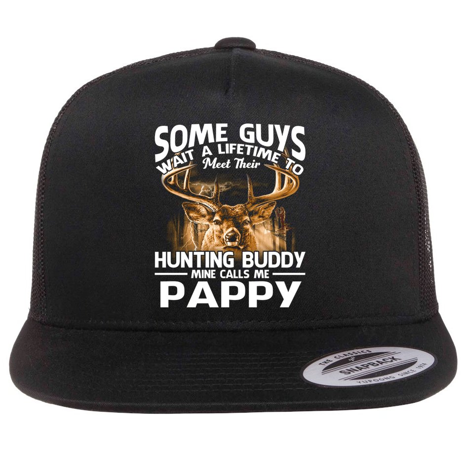 Hunting Buddy Mine Calls Me Pappy Fathers Day Deer Hunter Cool Gift Flat Bill Trucker Hat