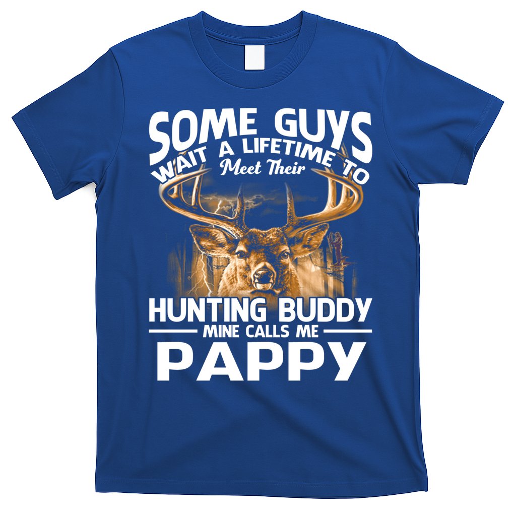 Hunting Buddy Mine Calls Me Pappy Fathers Day Deer Hunter Cool Gift T-Shirt