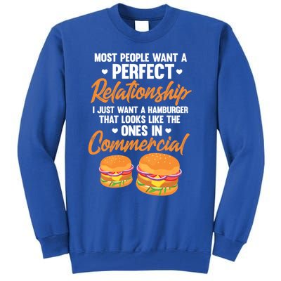 Hamburger Burger Most People Want A Perfect Relationship Funny Gift Tall Sweatshirt