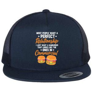 Hamburger Burger Most People Want A Perfect Relationship Funny Gift Flat Bill Trucker Hat