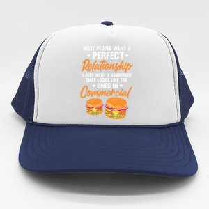 Hamburger Burger Most People Want A Perfect Relationship Funny Gift Trucker Hat