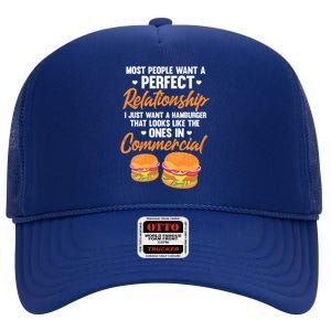 Hamburger Burger Most People Want A Perfect Relationship Funny Gift High Crown Mesh Back Trucker Hat