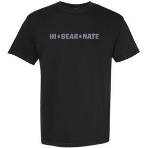 Hi Bear Nate Funny Hi Bear Nate Garment-Dyed Heavyweight T-Shirt