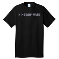 Hi Bear Nate Funny Hi Bear Nate Tall T-Shirt