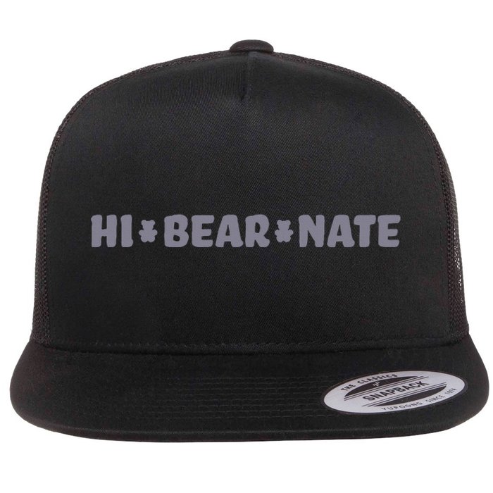 Hi Bear Nate Funny Hi Bear Nate Flat Bill Trucker Hat