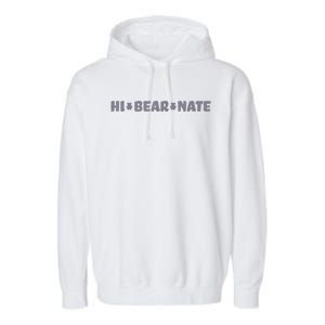 Hi Bear Nate Funny Hi Bear Nate Garment-Dyed Fleece Hoodie