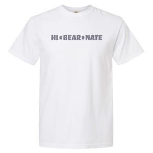 Hi Bear Nate Funny Hi Bear Nate Garment-Dyed Heavyweight T-Shirt