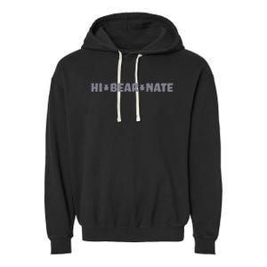 Hi Bear Nate Funny Hi Bear Nate Garment-Dyed Fleece Hoodie