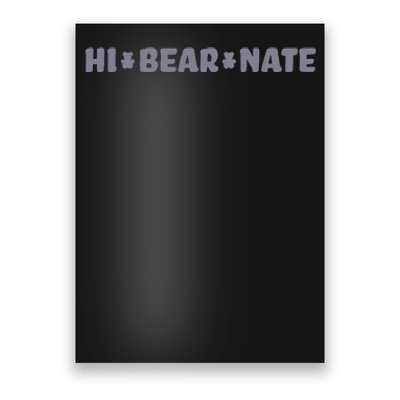 Hi Bear Nate Funny Hi Bear Nate Poster