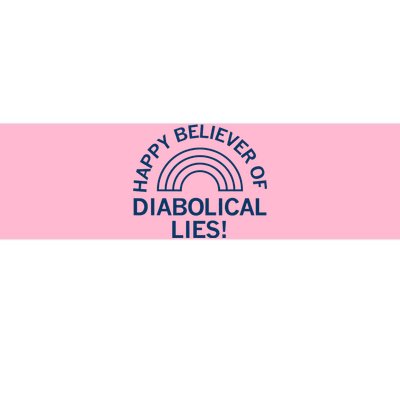 Happy Believer Of Diabolical Lies Bumper Sticker