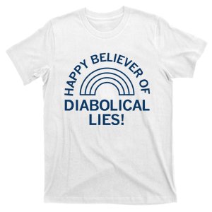 Happy Believer Of Diabolical Lies T-Shirt