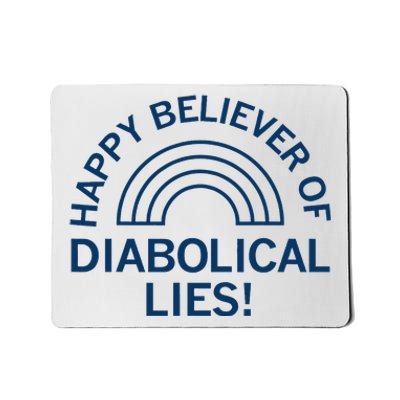 Happy Believer Of Diabolical Lies Mousepad