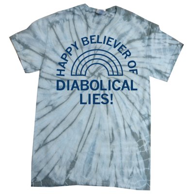 Happy Believer Of Diabolical Lies Tie-Dye T-Shirt