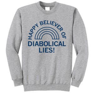 Happy Believer Of Diabolical Lies Tall Sweatshirt