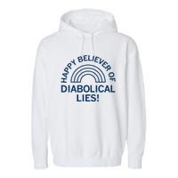 Happy Believer Of Diabolical Lies Garment-Dyed Fleece Hoodie